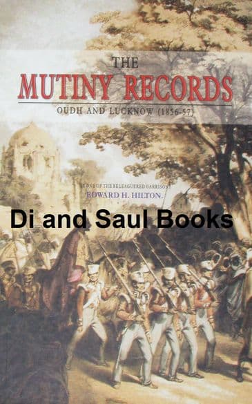 The Mutiny Records (Oudh and Lucknow 1856-57), by one of the beleaguered garrison, E.H. Hilton
