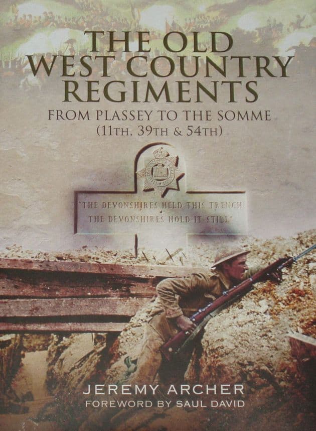 The Old West Country Regiments - From Plassey to the Somme (11th, 39th and 54th), by Jeremy Archer