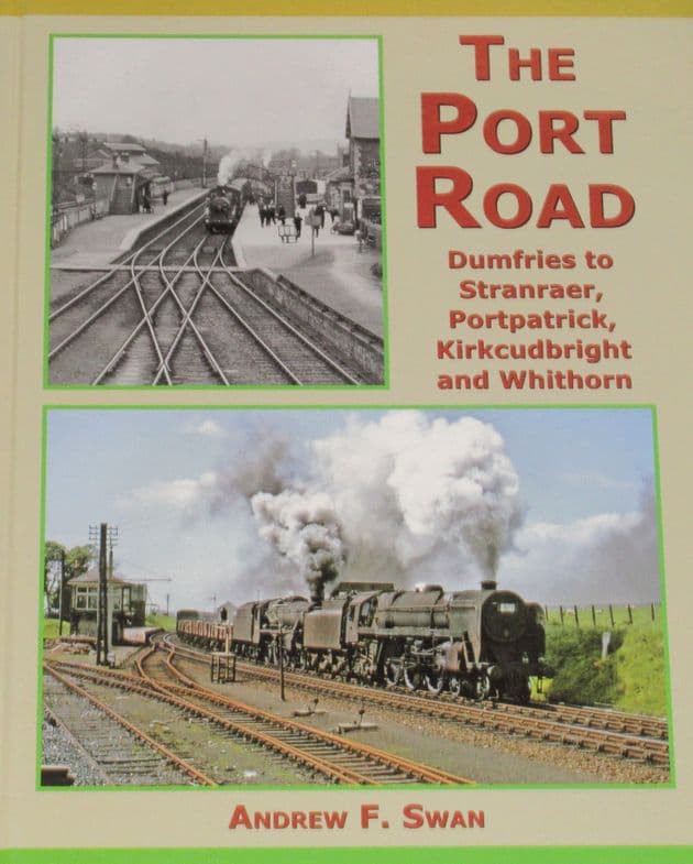 The Port Road - Dumfries to Stranraer, Portpatrick, Kirkcudbright and Whithorn, by Andrew F. Swan