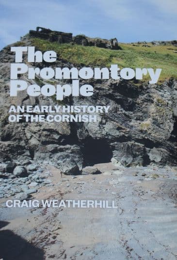 The Promontory People - An Early History of the Cornish, by Craig Weatherhill