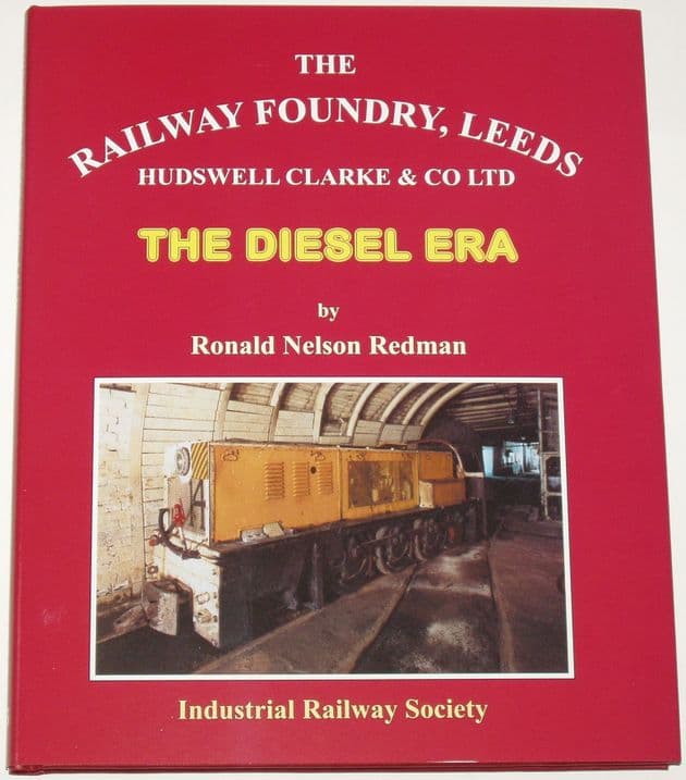 The Railway Foundry Leeds - Hudswell Clarke & Co - The Diesel Era, by Ronald Nelson Redman