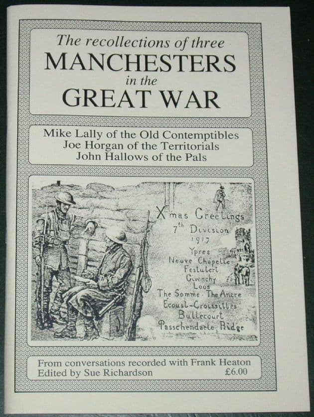 The Recollections of three Manchesters in the Great War, from conversations with Frank Heaton and edited by Sue Richardson