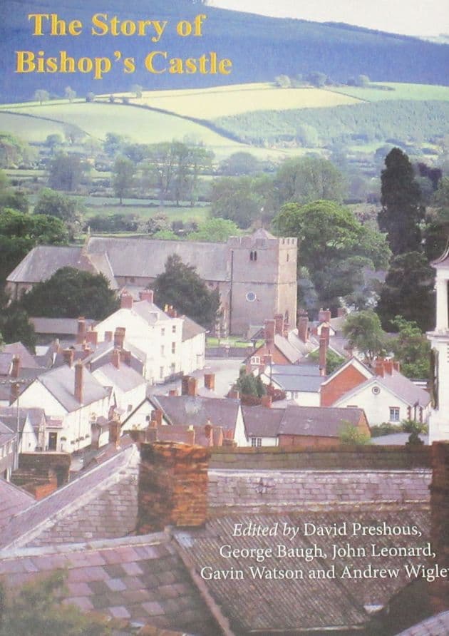 The Story of Bishop's Castle, edited by David Preshous, George Baugh, John Leonard, Gavin Watson and Andrew Wigley