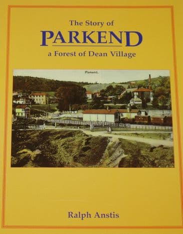 The Story of Parkend - A Forest of Dean Village, by Ralph Anstis