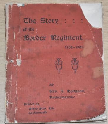 The Story of the Border Regiment 1702-1900, by Rev J. Hodgson