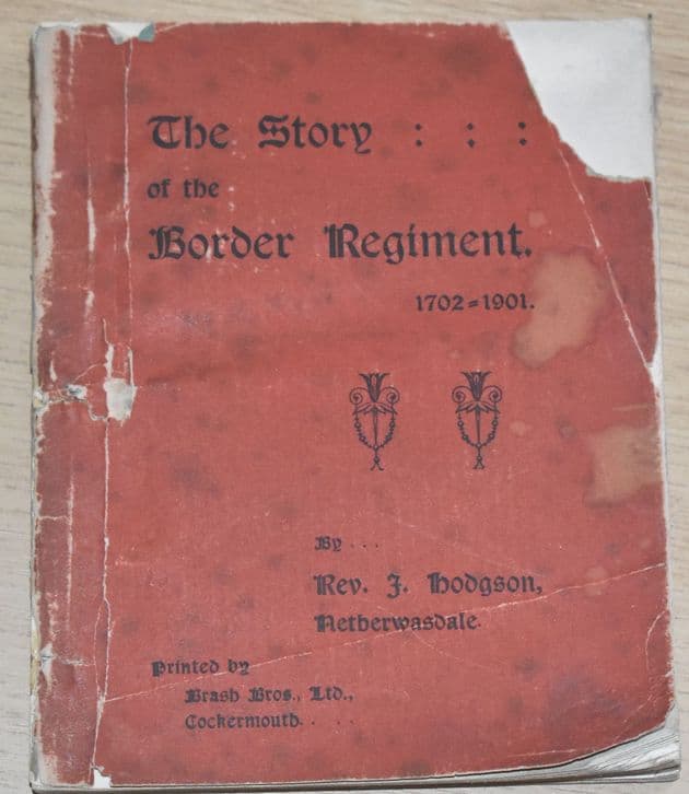 The Story of the Border Regiment 1702-1900, by Rev J. Hodgson