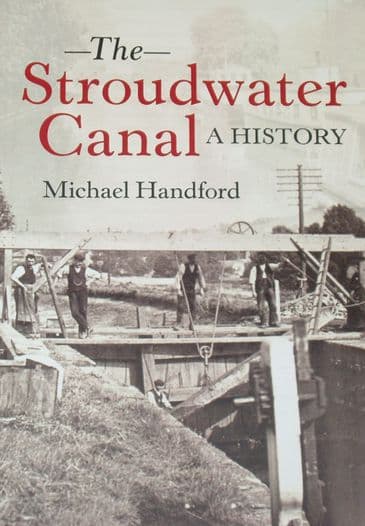The Stroudwater Canal A History, by Michael Handford