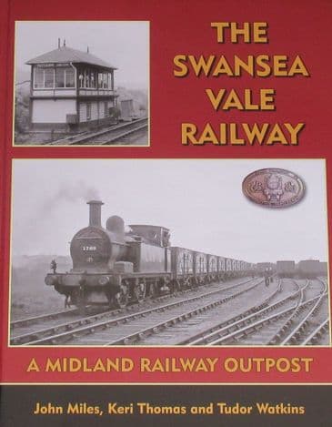 The Swansea Vale Railway - A Midland Railway Outpost, by John Miles, Keri Thomas and Tudor Watkins