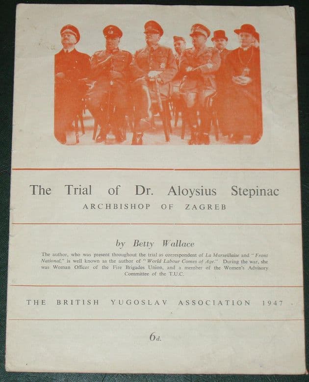 The Trial of Dr. Aloysius Stepinac, Archbishop of Zagreb, by Betty Wallace