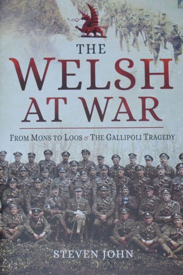 The Welsh at War - from Mons to Loos & The Gallipoli Tragedy, by Steven John