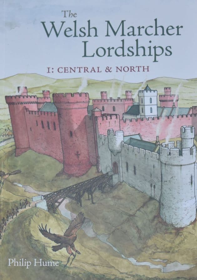 The Welsh Marcher Lordships, I: Central and North, by Philip Hume