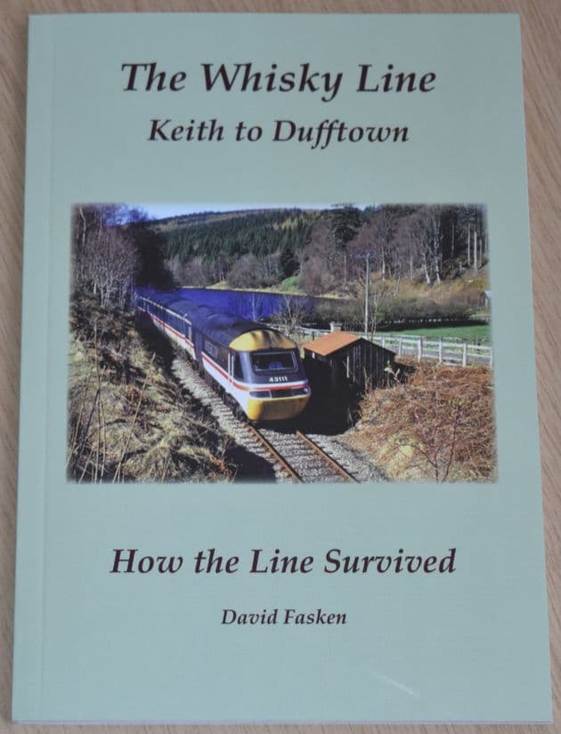 The Whiskey Line, Keith to Dufftown - How the Line Survived, by David Frasken