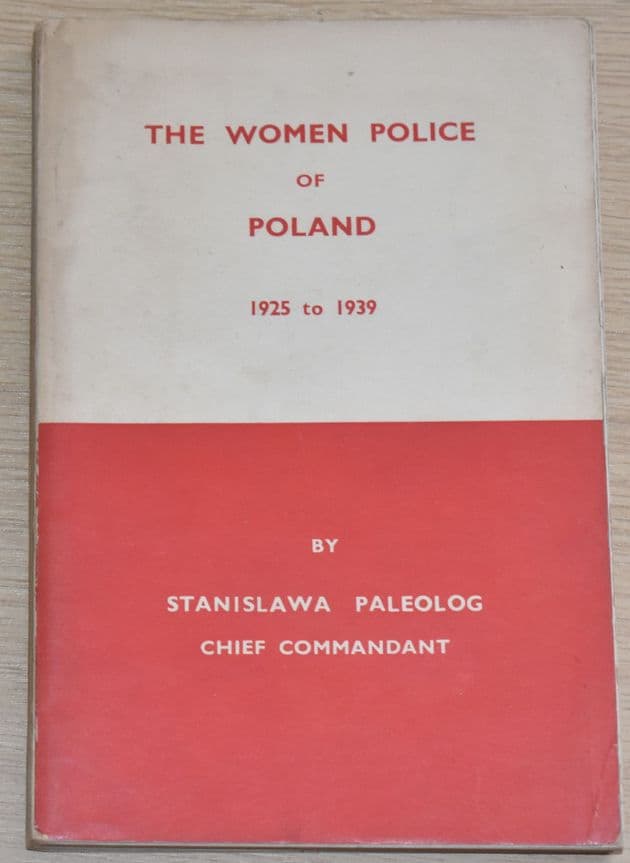 The Women Police of Poland, 1925 to 1939, by Stanislawa Paleolog (SIGNED BY AUTHOR)