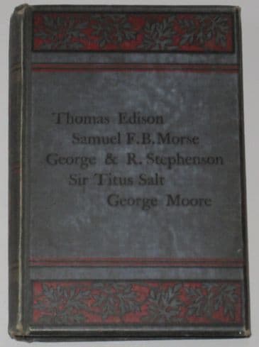 The World's Workers - Edison, Morse, Salt, Moore, G & R Stephenson.