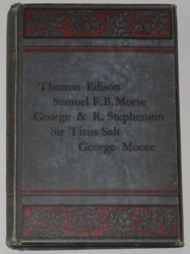 The World's Workers - Edison, Morse, Salt, Moore, G & R Stephenson.