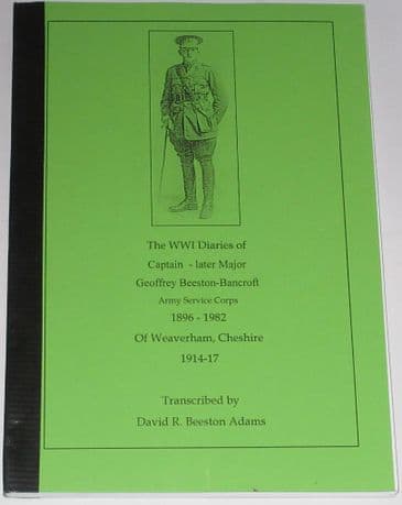 The WW1 Diaries of Captain - Later Major - Geoffrey Beeston-Bancroft, Army Service Corps 1896-1982