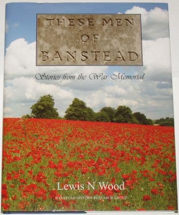 These Men of Banstead - Stories from the War Memorial, by Lewis Wood