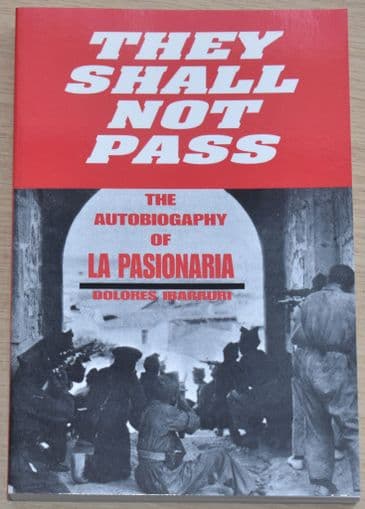 They Shall Not Pass, The Autobiography of La Pasionaria, by Dolores Ibarruri