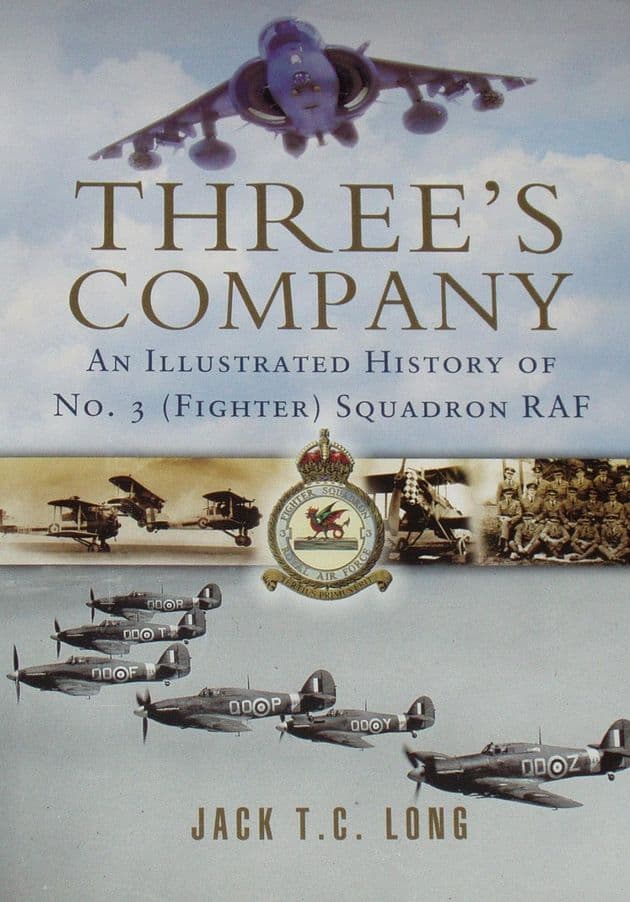 Three's Company - An Illustrated History of No.3 (Fighter) Squadron RAF, by Jack Long