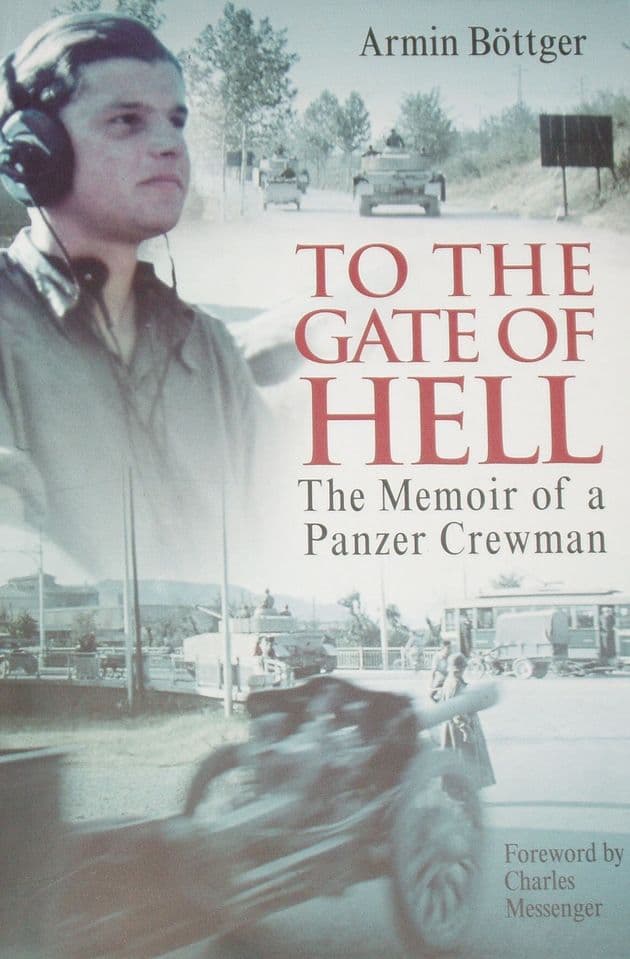 To The Gate of Hell - The Memoir of a Panzer Crewman, by Armin Bottger