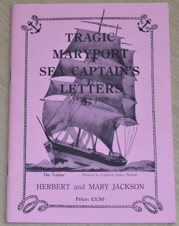 Tragic Maryport Sea Captain's Letters 1890-1898, by Herbert and Mary Jackson