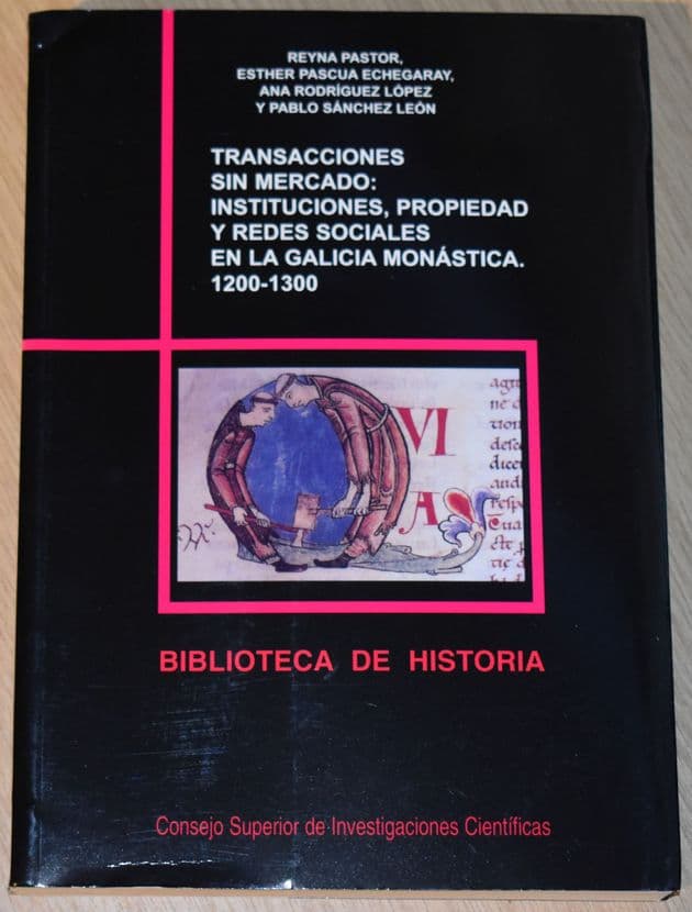 Transacciones Sin Mercado: Instituciones, Propiedad Y Reded Sociales En La Galicia Monastica.