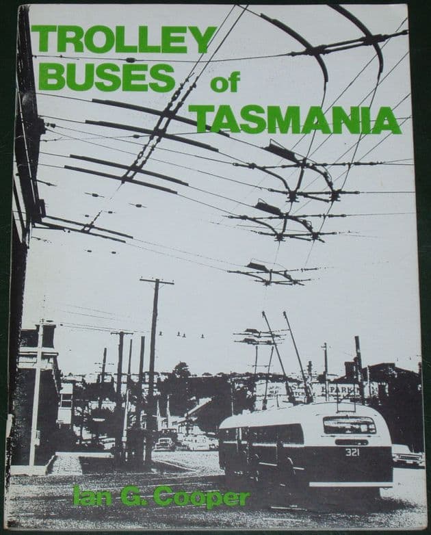 Trolley Buses of Tasmania, by Ian G. Cooper