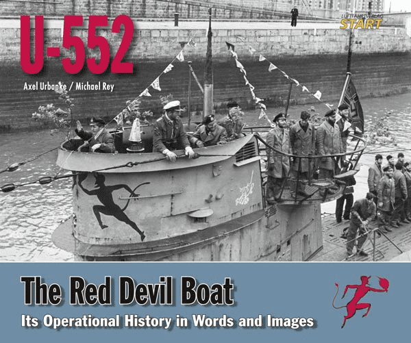 U-552, The Red Devil Boat - Its Operational History in Words and Images