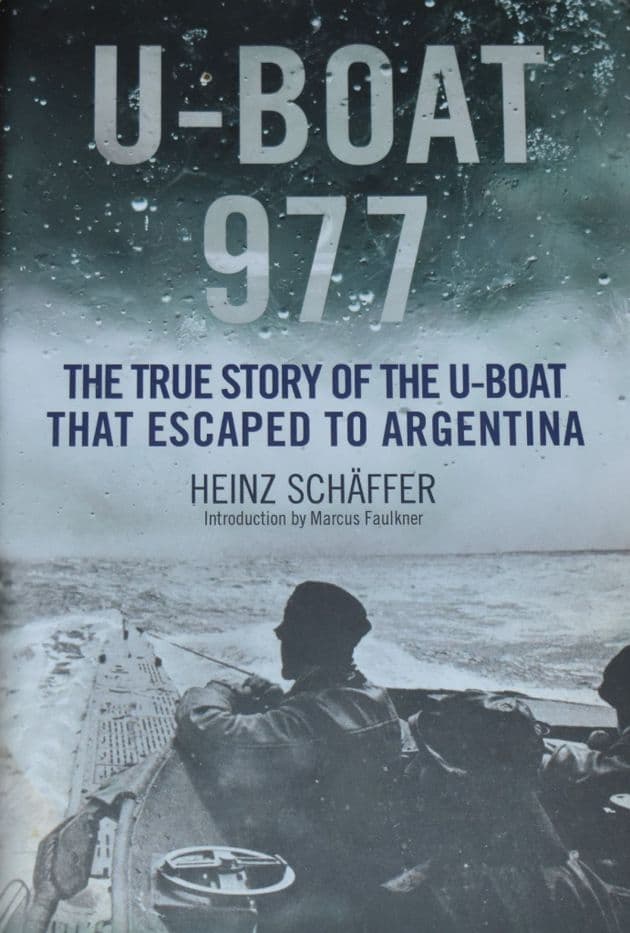 U-Boat 977, The True Story of the U-Boat that escaped to Argentina, by Heinz Schaffer