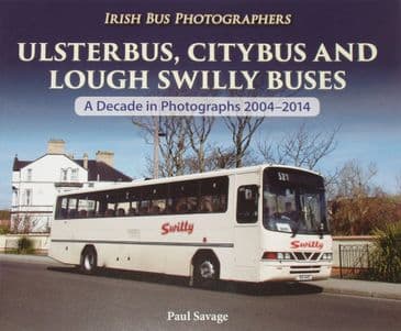 Ulsterbus, Citybus and Lough Swilly Buses - A Decade in Photographs 2004-2014, by Paul Savage