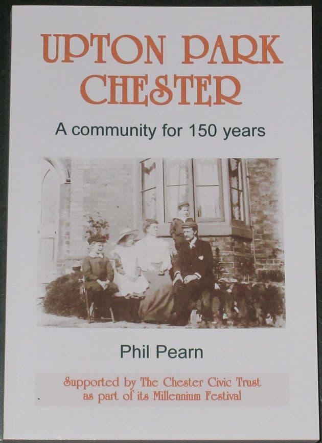 Upton Park Chester - A Community for 150 Years, by Phil Pearn