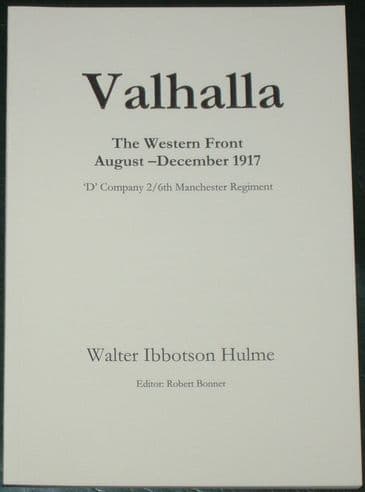 Valhalla - The Western Front August to December 1917 (D Company 2/6th Manchester Regiment), by Walter Ibbotson Hulme