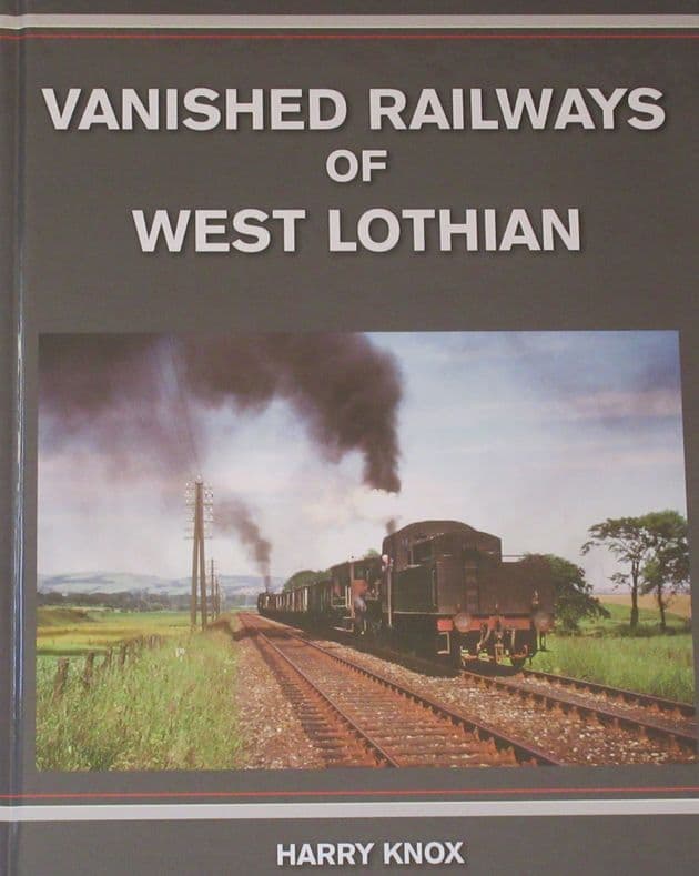 Vanished Railways of West Lothian, by Harry Knox