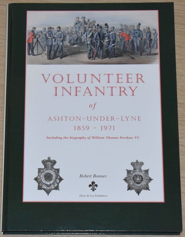 Volunteer Infantry of Ashton- Under- Lyne 1859-1971, by Robert Bonner