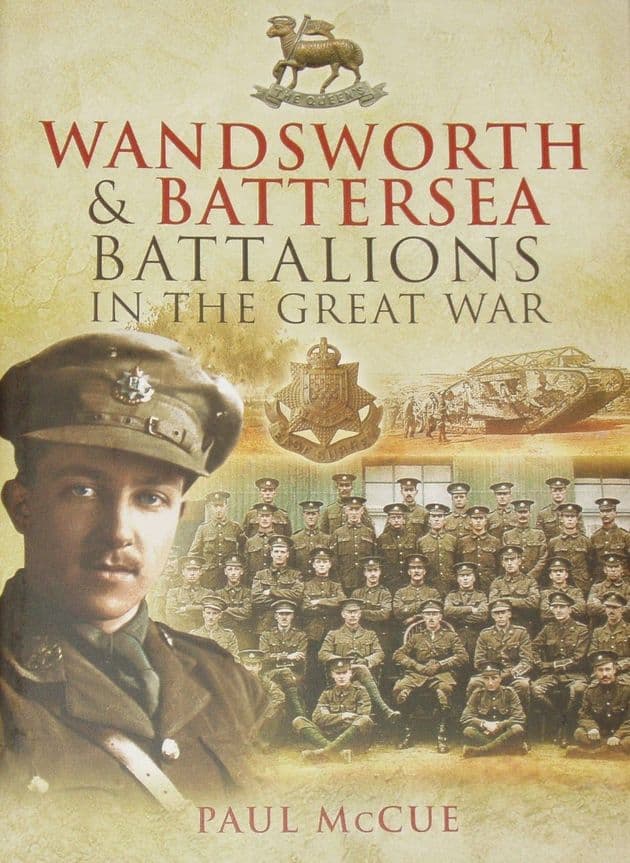 Wandsworth & Battersea Battalions in the Great War, by Paul McCue