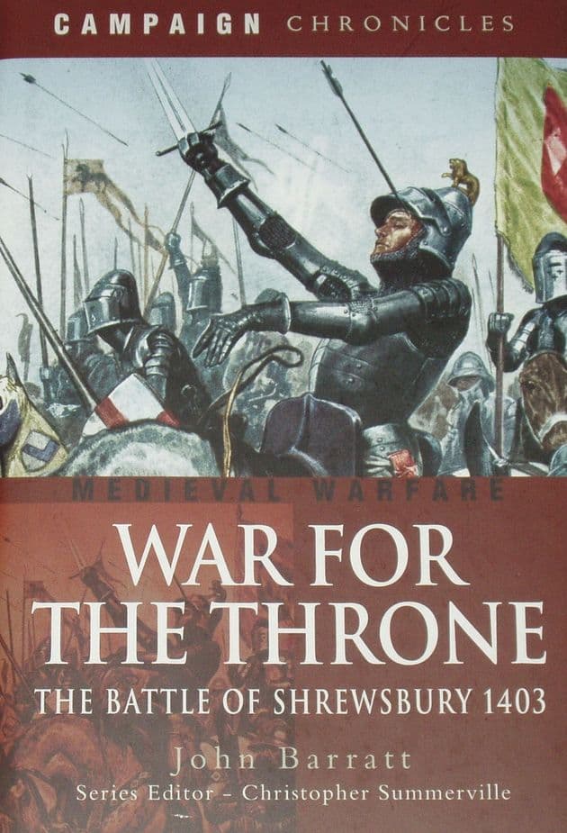 War for the Throne - The Battle of Shrewsbury 1403, by John Barratt