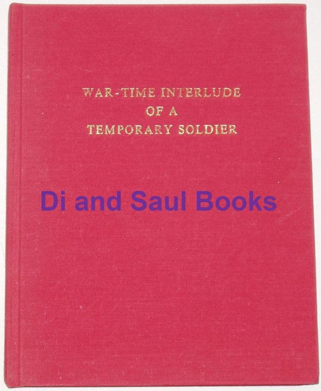 War-Time Interlude of a Temporary Soldier 1941-1945, by Forbes Wallace