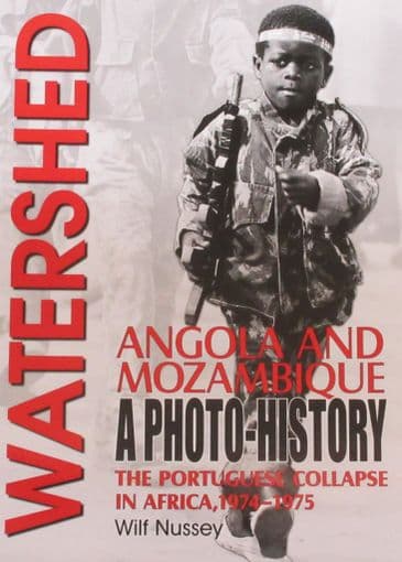 Watershed - Angola and Mozambique A Photo History, by Wilf Nussey