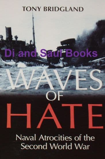Waves of Hate - Naval Atrocities of the Second World War, by Tony Bridgland