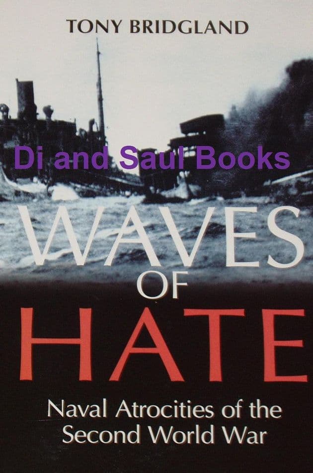 Waves of Hate - Naval Atrocities of the Second World War, by Tony Bridgland