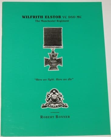 Wilfrith Elsob VC DSO MC - The Manchester Regiment, by Robert Bonner
