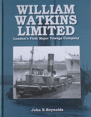 William Watkins Limited, London's First Major Towage Company, by John E. Reynolds