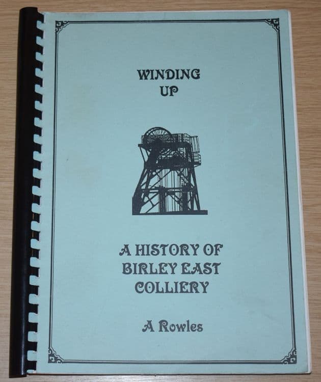 Winding Up - A History of Birley East Colliery, by A Rowles