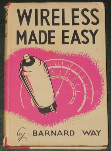 Wireless Made Easy, by Barnard Way (Published 1937)