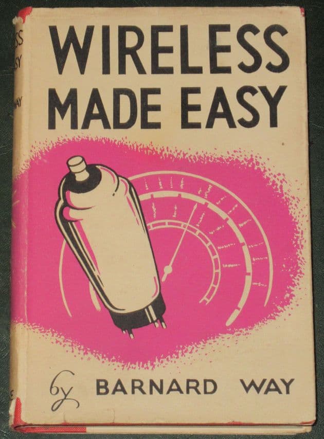 Wireless Made Easy, by Barnard Way (Published 1937)