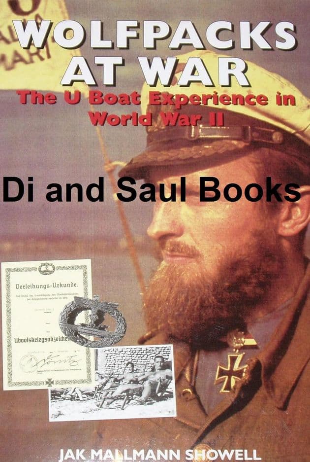 Wolfpacks at War - The U Boat Experience in World War II, by Jak Mallmann Showell