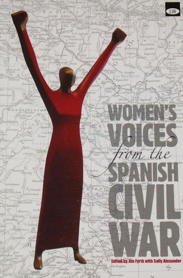 Women's Voices from the Spanish Civil War, edited by Jim Fyrth and Sally Alexander