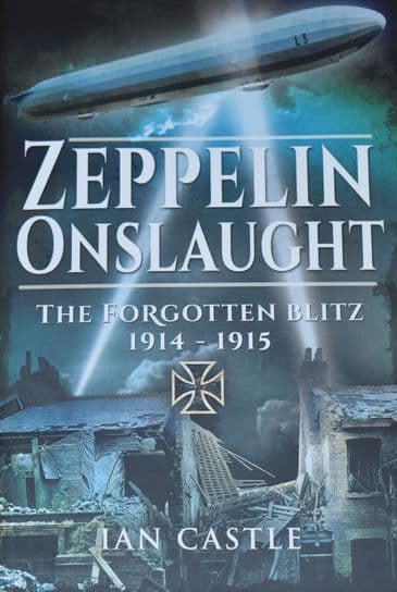 Zeppelin Onslaught - The Forgotten Blitz 1914-1915, by Ian Castle