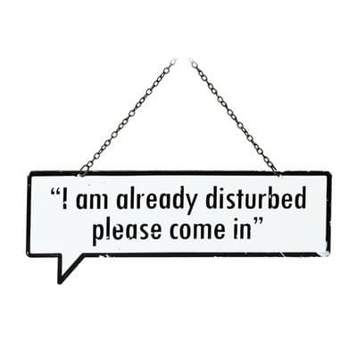 'Already Disturbed, Please Come in'  Metal Speech Bubble Hanging Sign