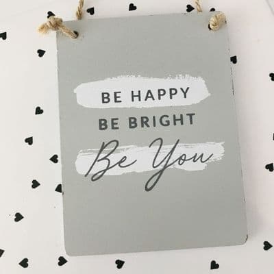 'Be Happy, Be Bright, Be You' Mini Wooden Plaque